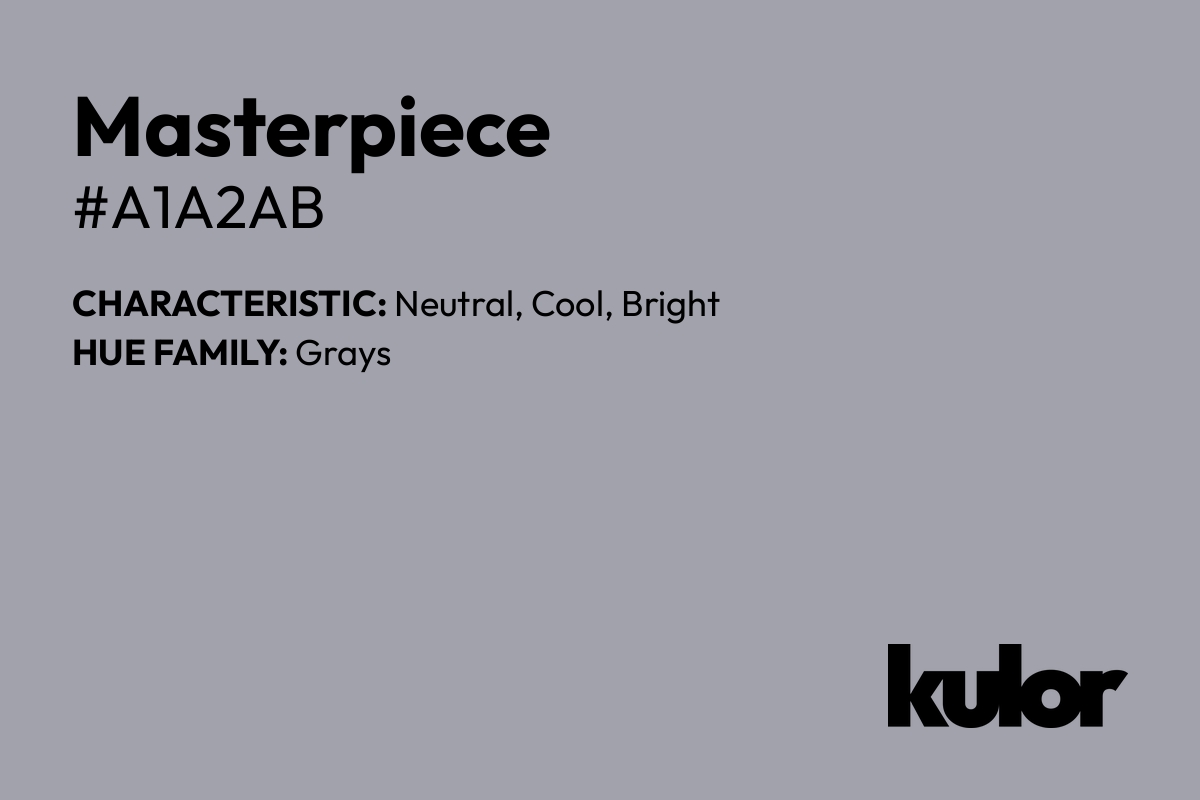 Masterpiece is a color with a HTML hex code of #a1a2ab.