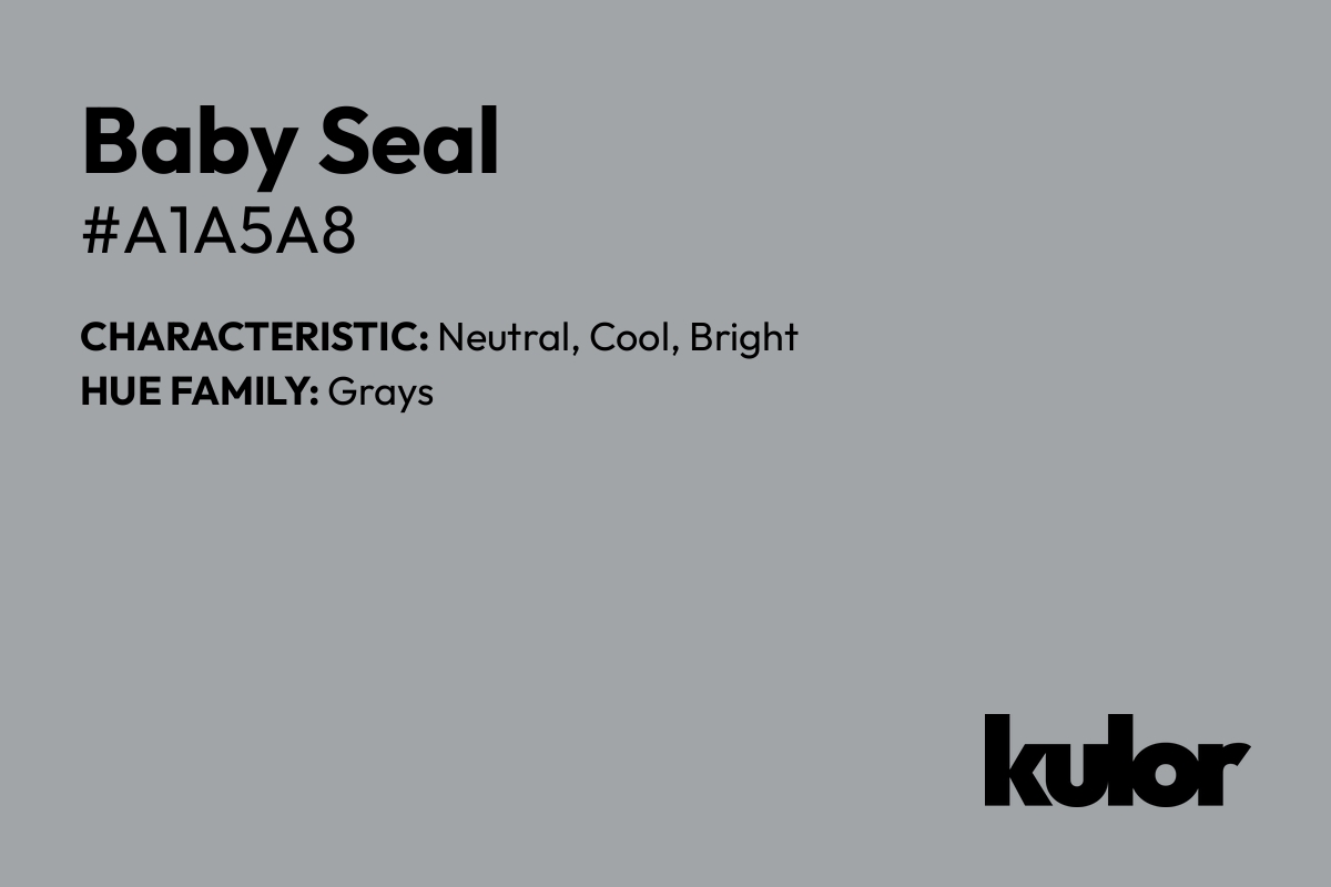 Baby Seal is a color with a HTML hex code of #a1a5a8.