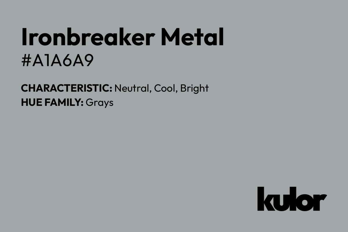 Ironbreaker Metal is a color with a HTML hex code of #a1a6a9.