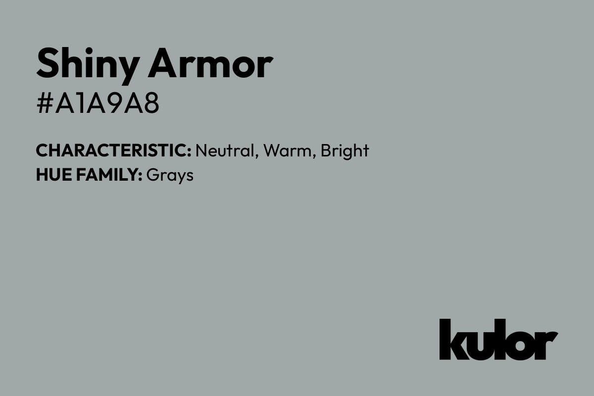 Shiny Armor is a color with a HTML hex code of #a1a9a8.