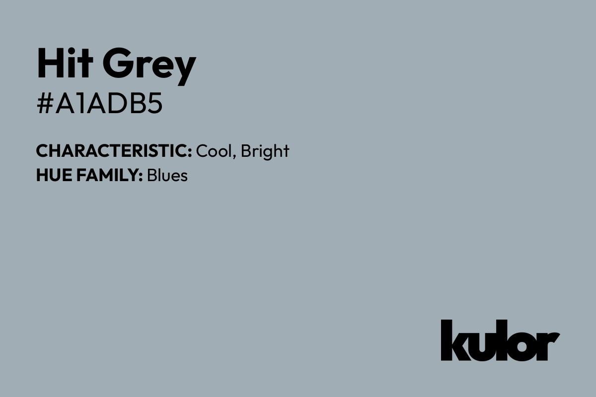 Hit Grey is a color with a HTML hex code of #a1adb5.