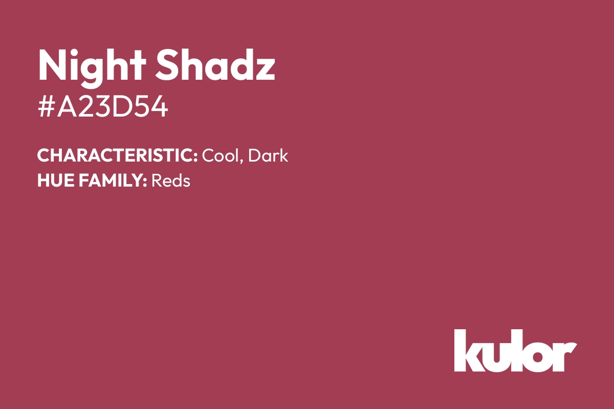 Night Shadz is a color with a HTML hex code of #a23d54.