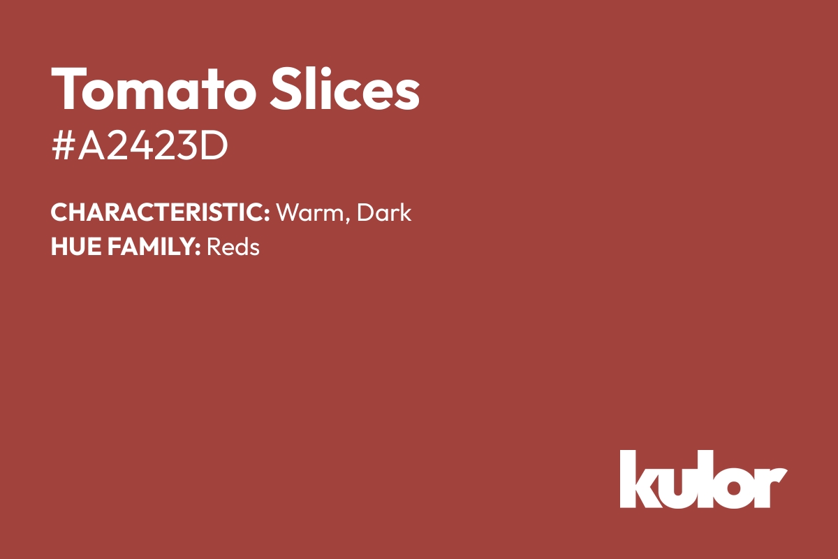 Tomato Slices is a color with a HTML hex code of #a2423d.