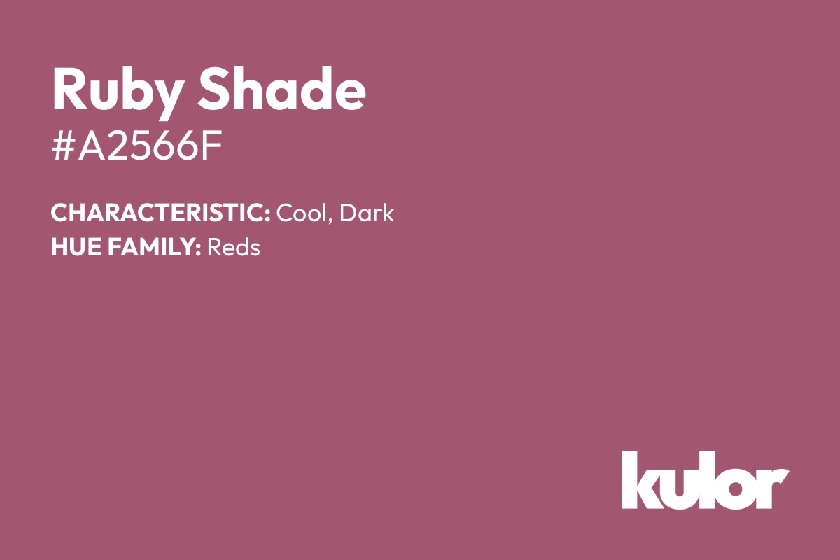 Ruby Shade is a color with a HTML hex code of #a2566f.