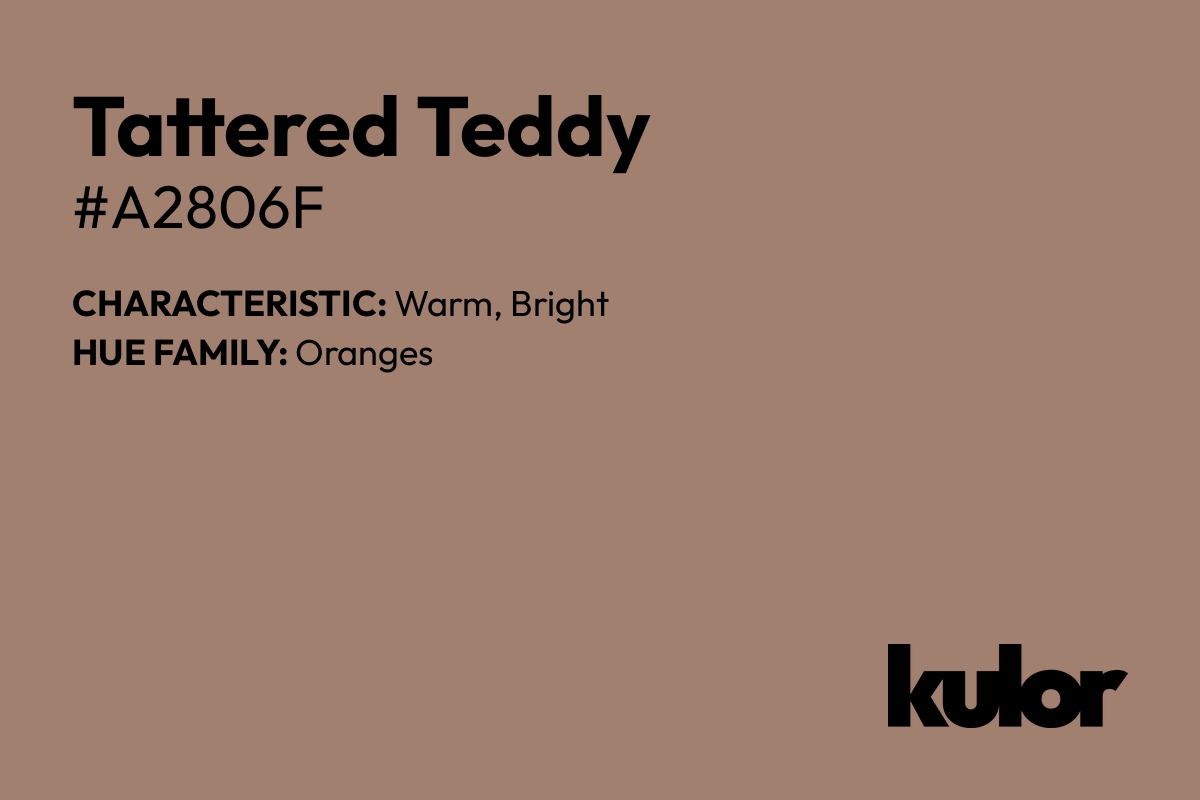 Tattered Teddy is a color with a HTML hex code of #a2806f.