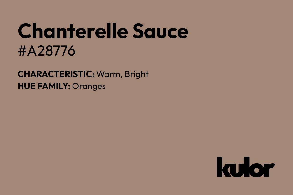 Chanterelle Sauce is a color with a HTML hex code of #a28776.