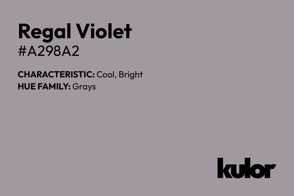 Regal Violet is a color with a HTML hex code of #a298a2.