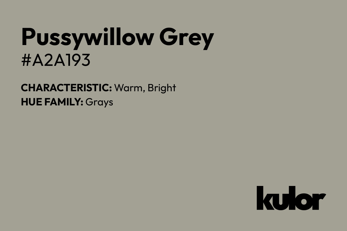 Pussywillow Grey is a color with a HTML hex code of #a2a193.