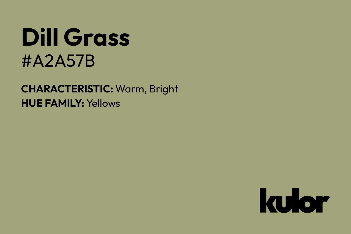 Dill Grass is a color with a HTML hex code of #a2a57b.