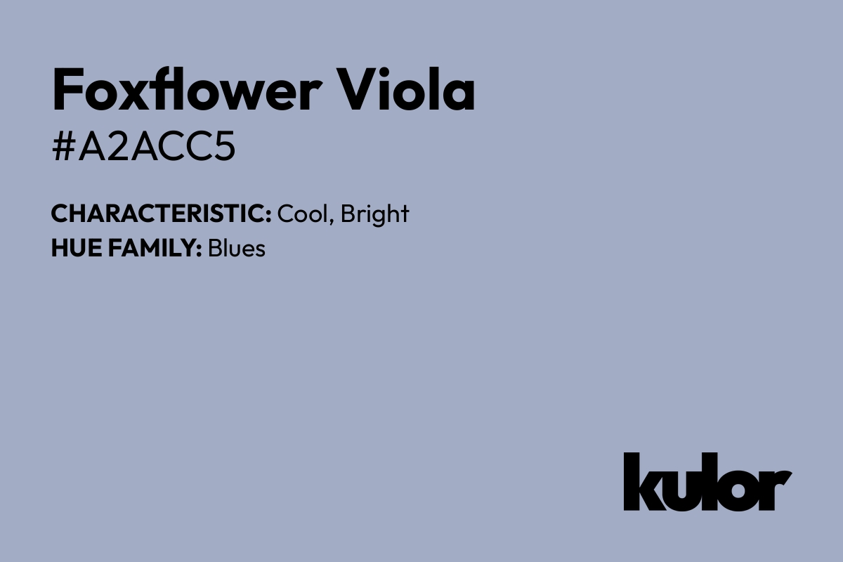 Foxflower Viola is a color with a HTML hex code of #a2acc5.