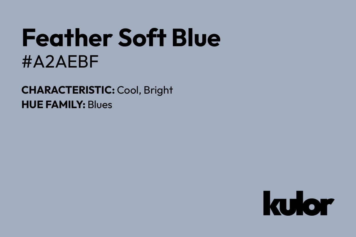 Feather Soft Blue is a color with a HTML hex code of #a2aebf.