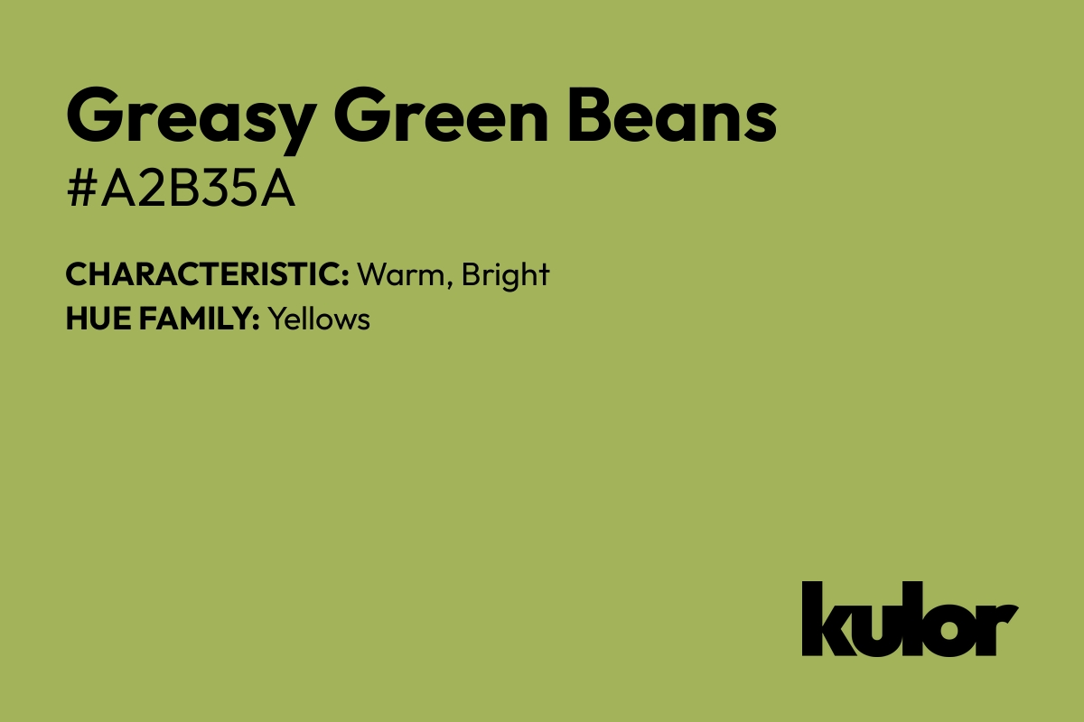 Greasy Green Beans is a color with a HTML hex code of #a2b35a.