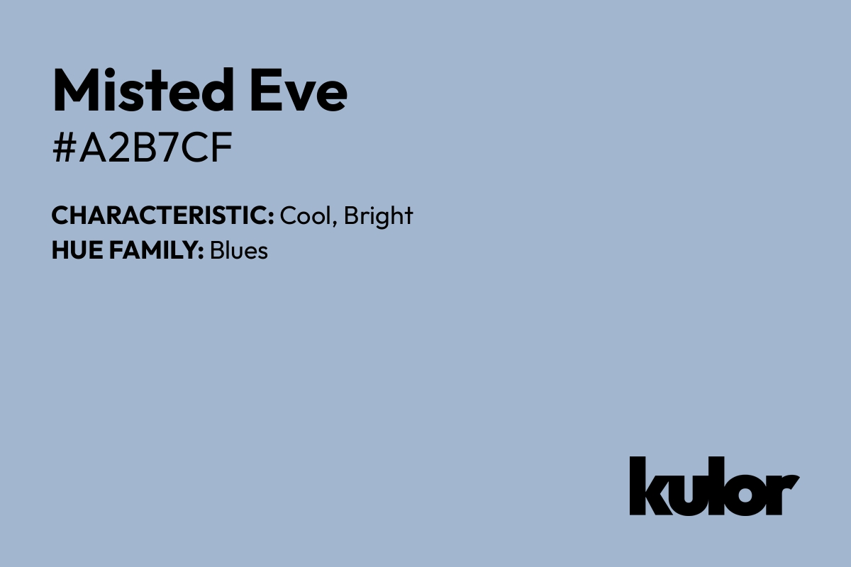 Misted Eve is a color with a HTML hex code of #a2b7cf.