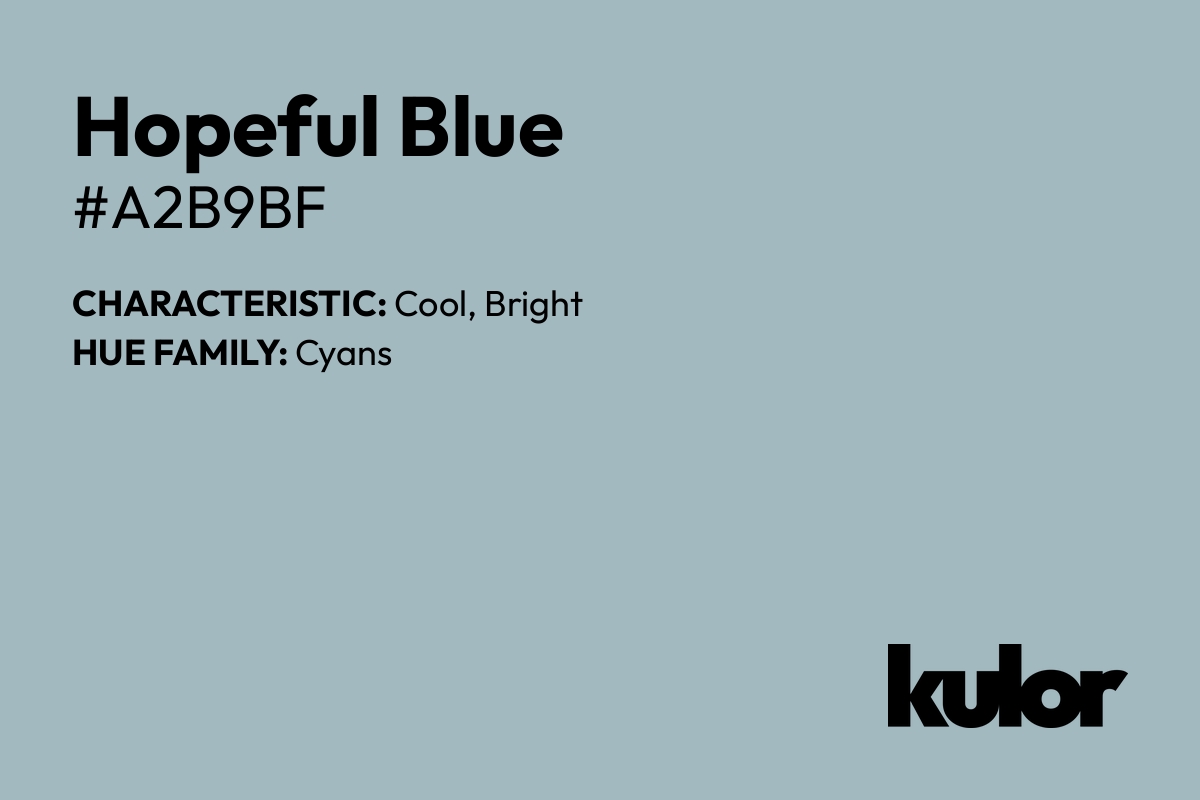 Hopeful Blue is a color with a HTML hex code of #a2b9bf.