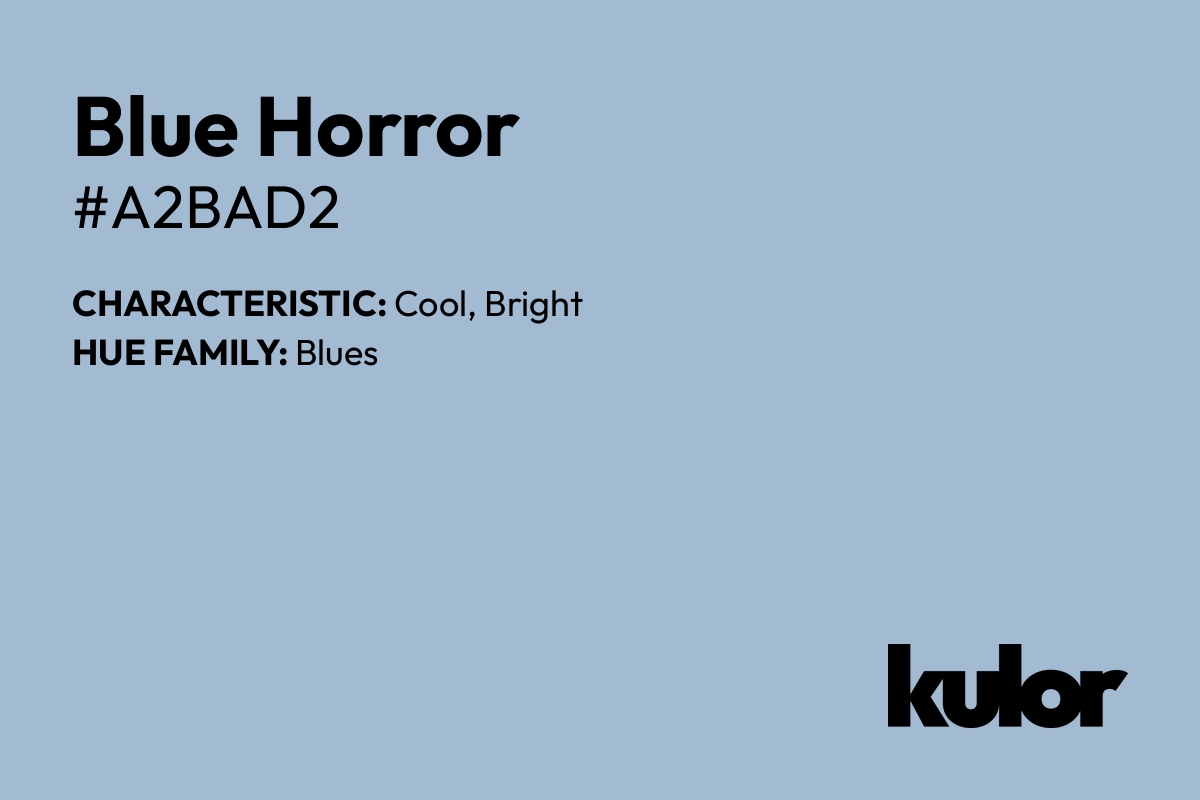 Blue Horror is a color with a HTML hex code of #a2bad2.