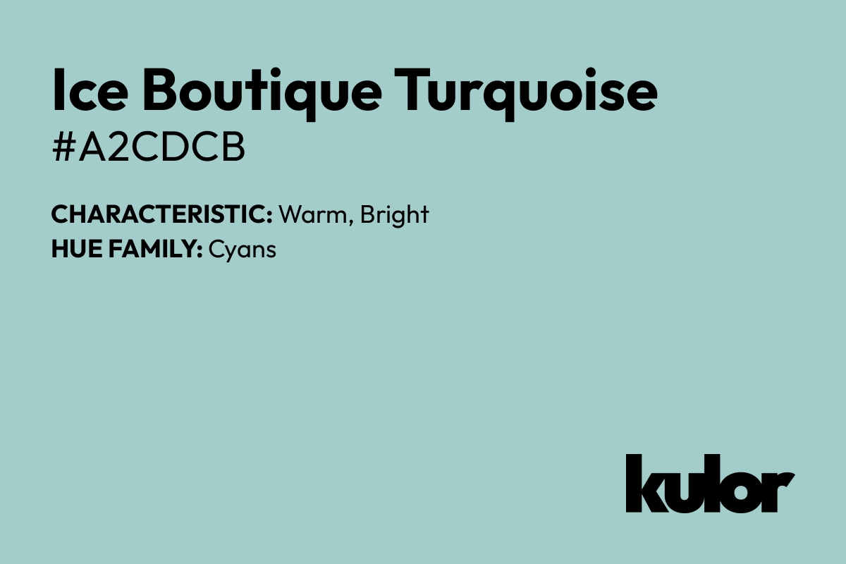 Ice Boutique Turquoise is a color with a HTML hex code of #a2cdcb.