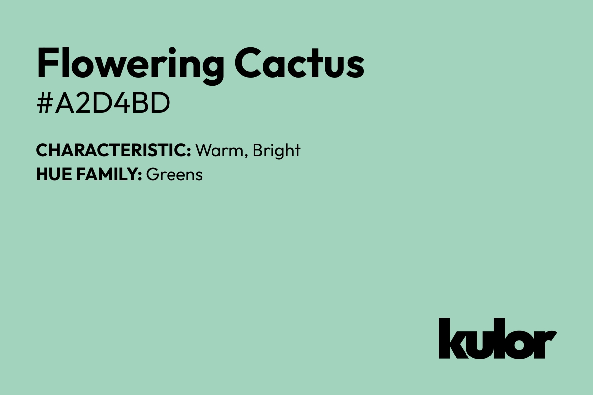 Flowering Cactus is a color with a HTML hex code of #a2d4bd.