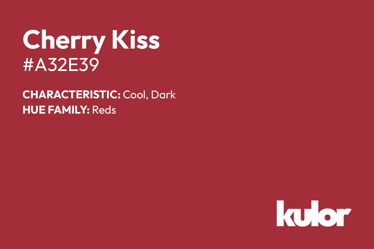 Cherry Kiss is a color with a HTML hex code of #a32e39.