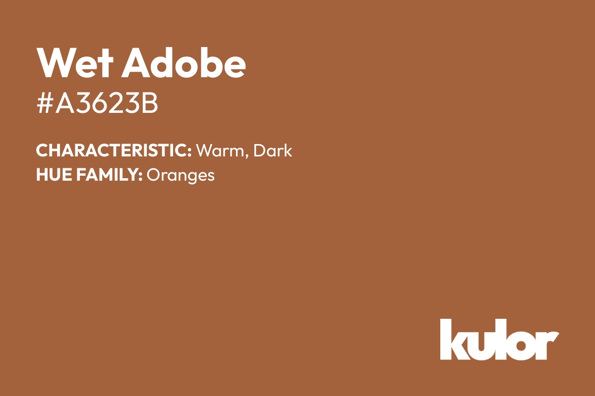 Wet Adobe is a color with a HTML hex code of #a3623b.