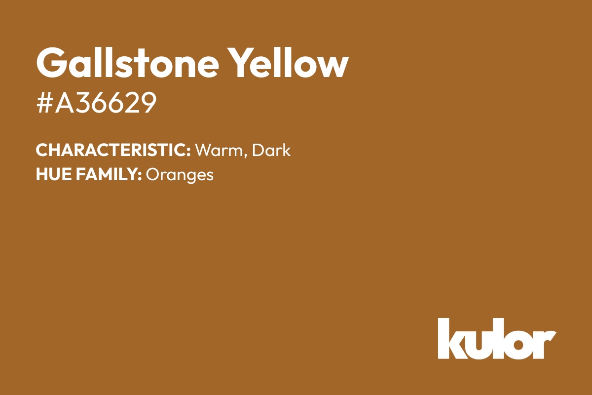 Gallstone Yellow is a color with a HTML hex code of #a36629.