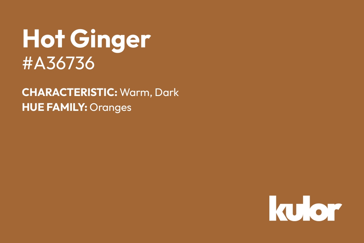 Hot Ginger is a color with a HTML hex code of #a36736.