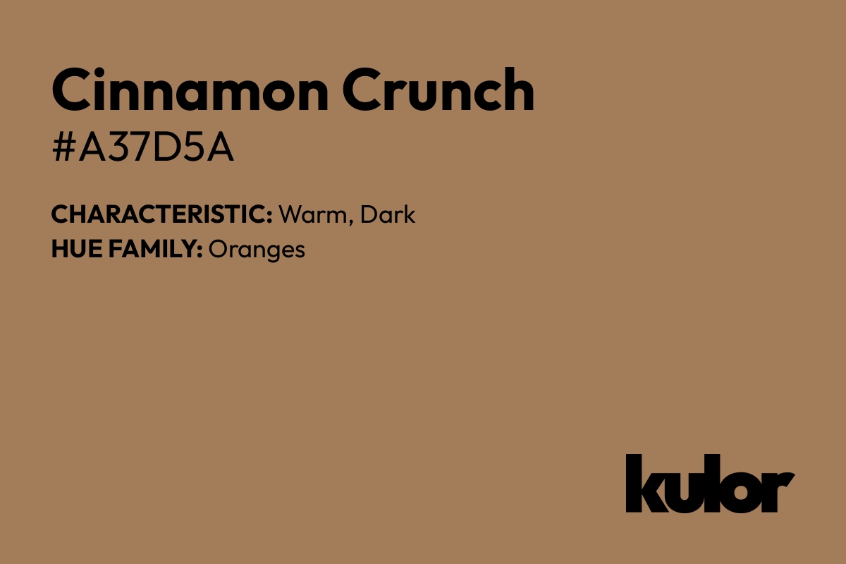 Cinnamon Crunch is a color with a HTML hex code of #a37d5a.