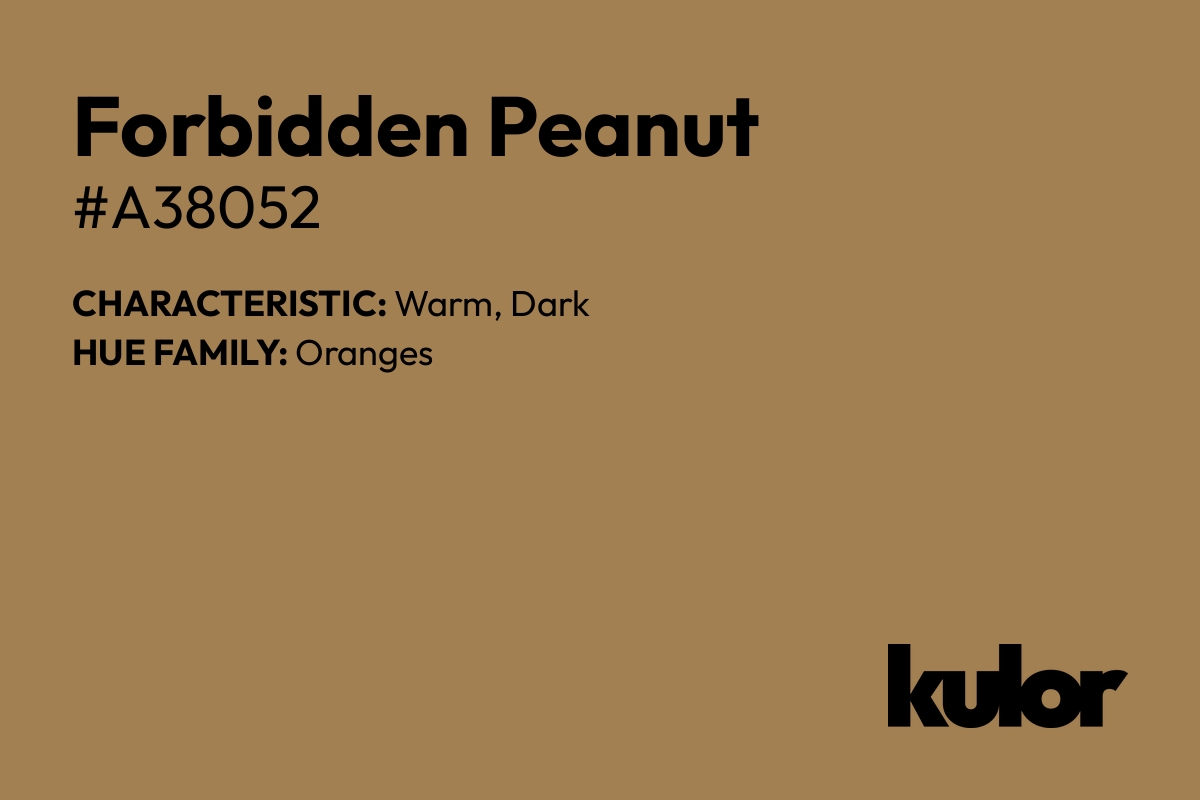 Forbidden Peanut is a color with a HTML hex code of #a38052.