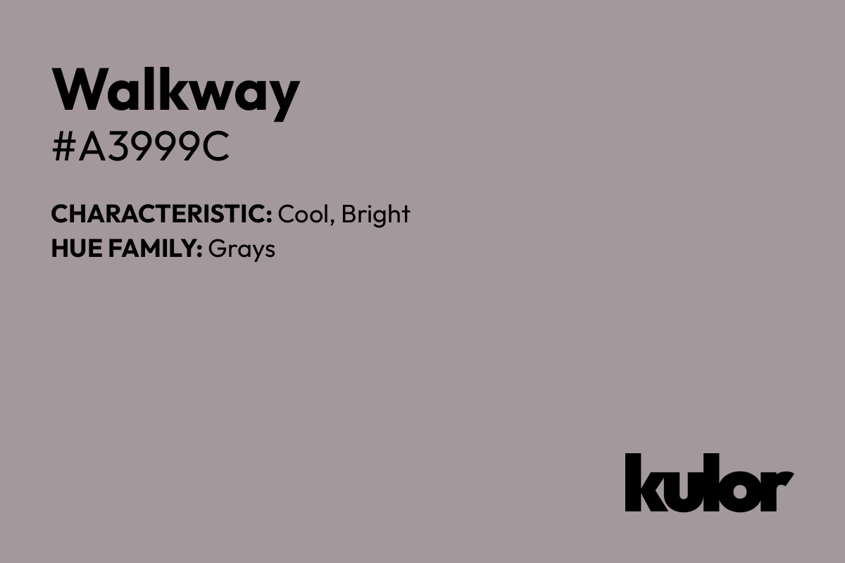 Walkway is a color with a HTML hex code of #a3999c.