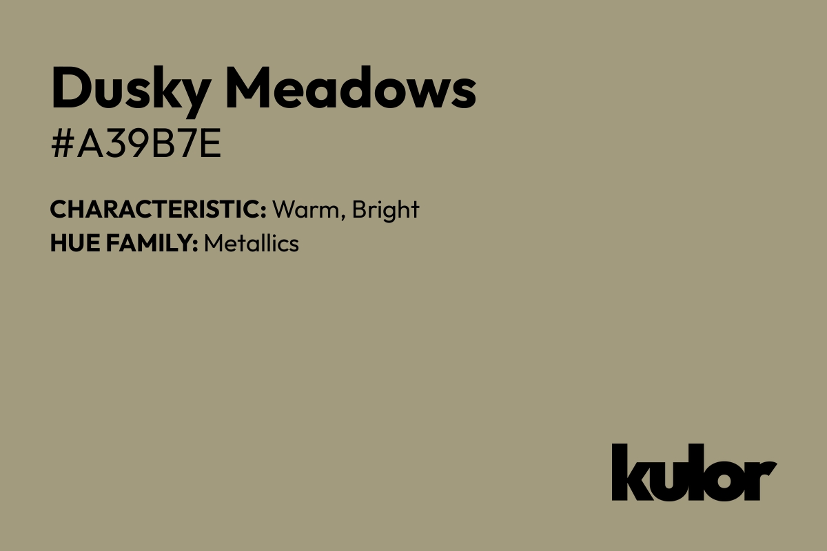 Dusky Meadows is a color with a HTML hex code of #a39b7e.