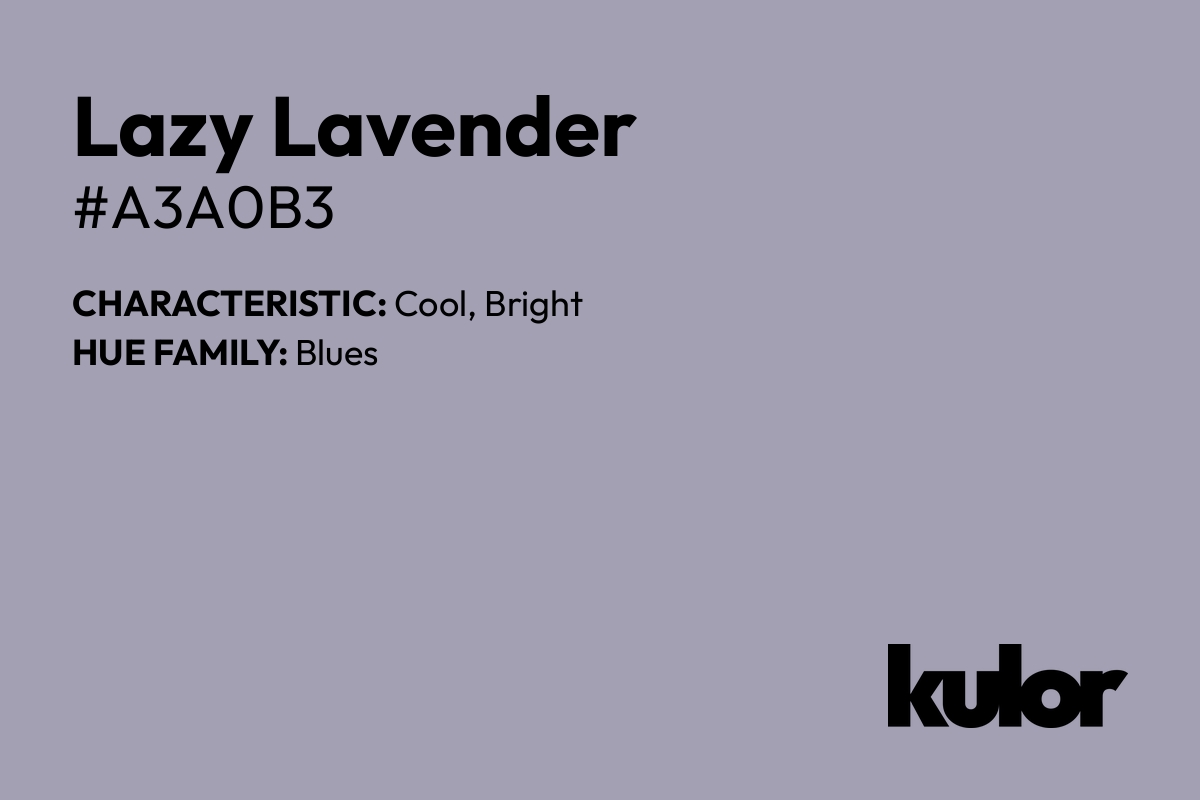 Lazy Lavender is a color with a HTML hex code of #a3a0b3.