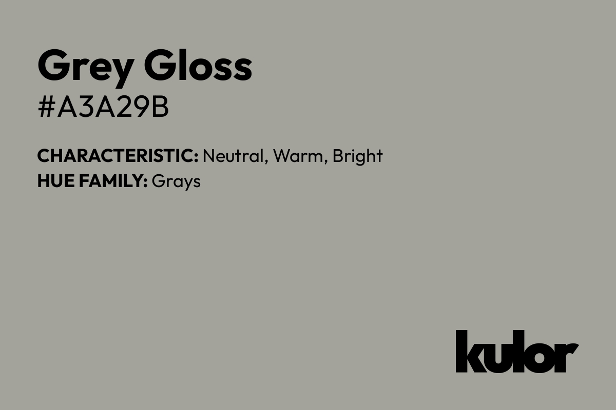 Grey Gloss is a color with a HTML hex code of #a3a29b.