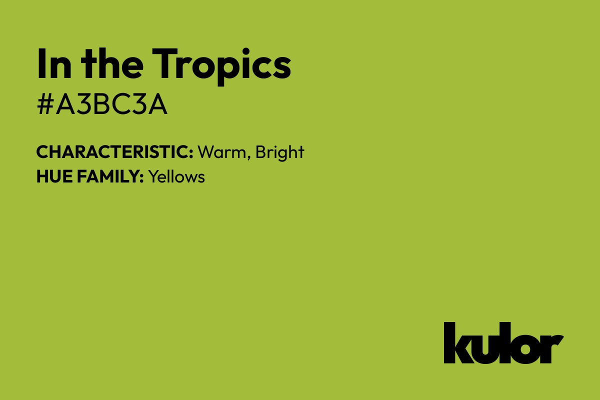 In the Tropics is a color with a HTML hex code of #a3bc3a.