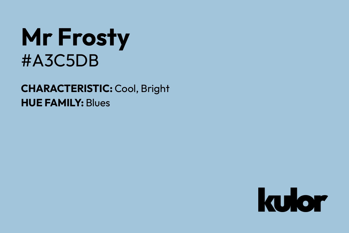 Mr Frosty is a color with a HTML hex code of #a3c5db.