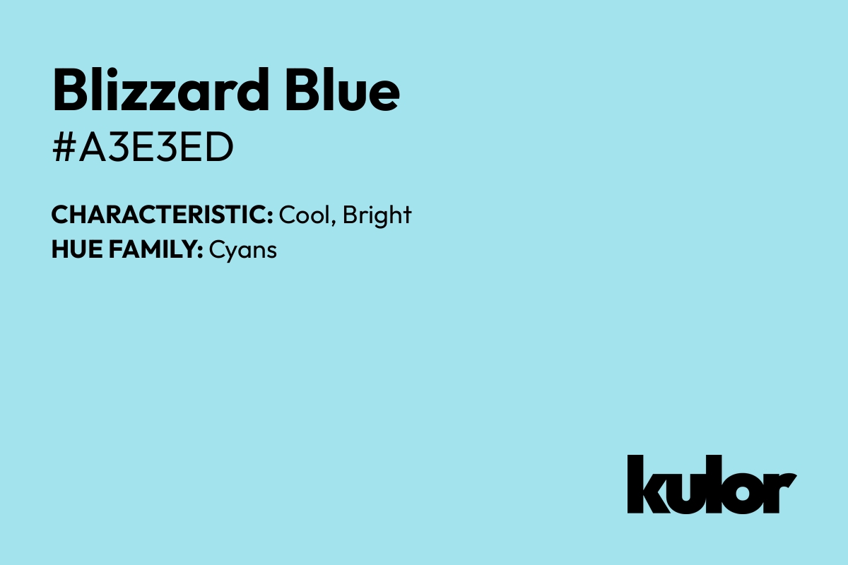 Blizzard Blue is a color with a HTML hex code of #a3e3ed.