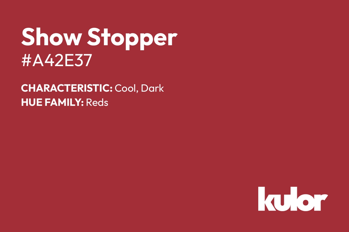 Show Stopper is a color with a HTML hex code of #a42e37.