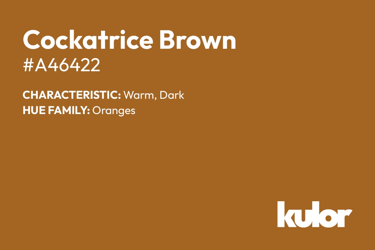 Cockatrice Brown is a color with a HTML hex code of #a46422.