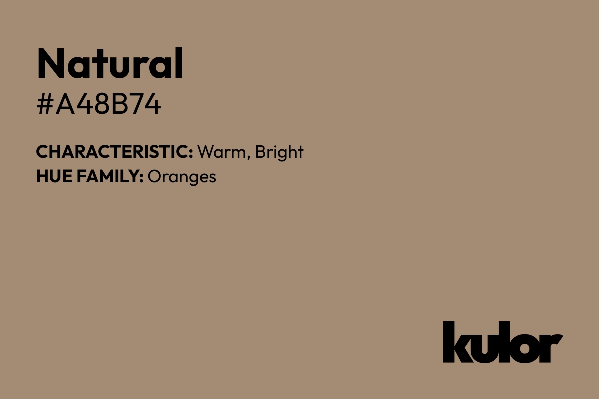 Natural is a color with a HTML hex code of #a48b74.