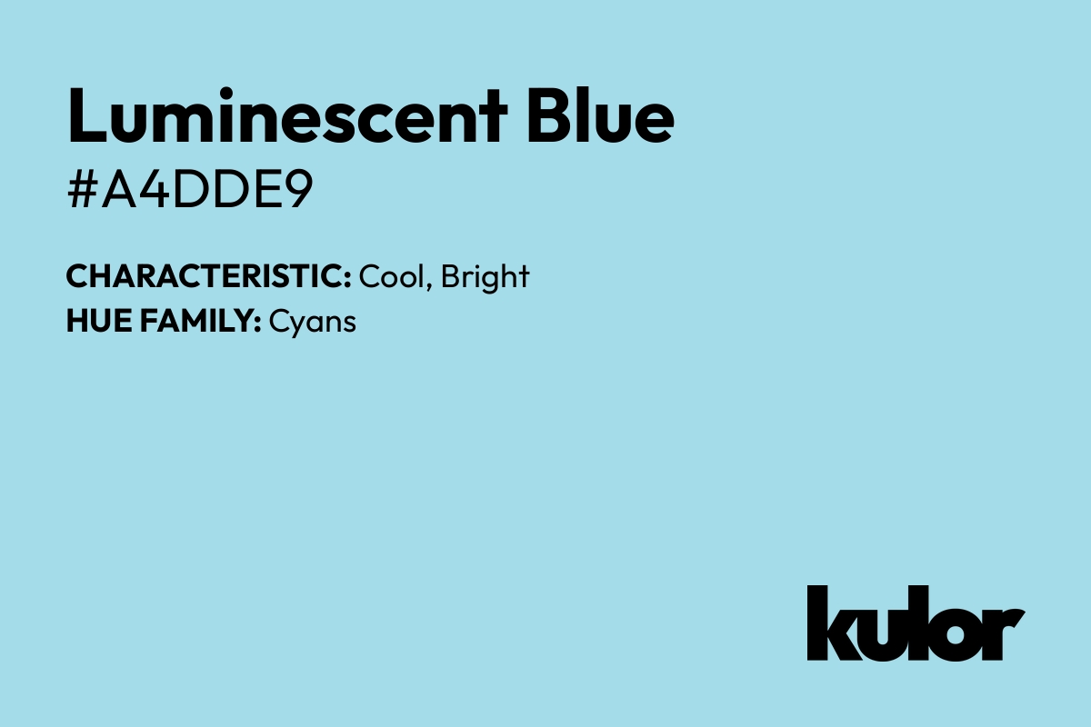 Luminescent Blue is a color with a HTML hex code of #a4dde9.