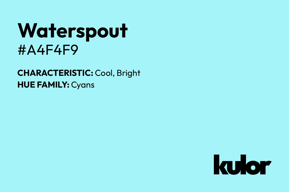 Waterspout is a color with a HTML hex code of #a4f4f9.