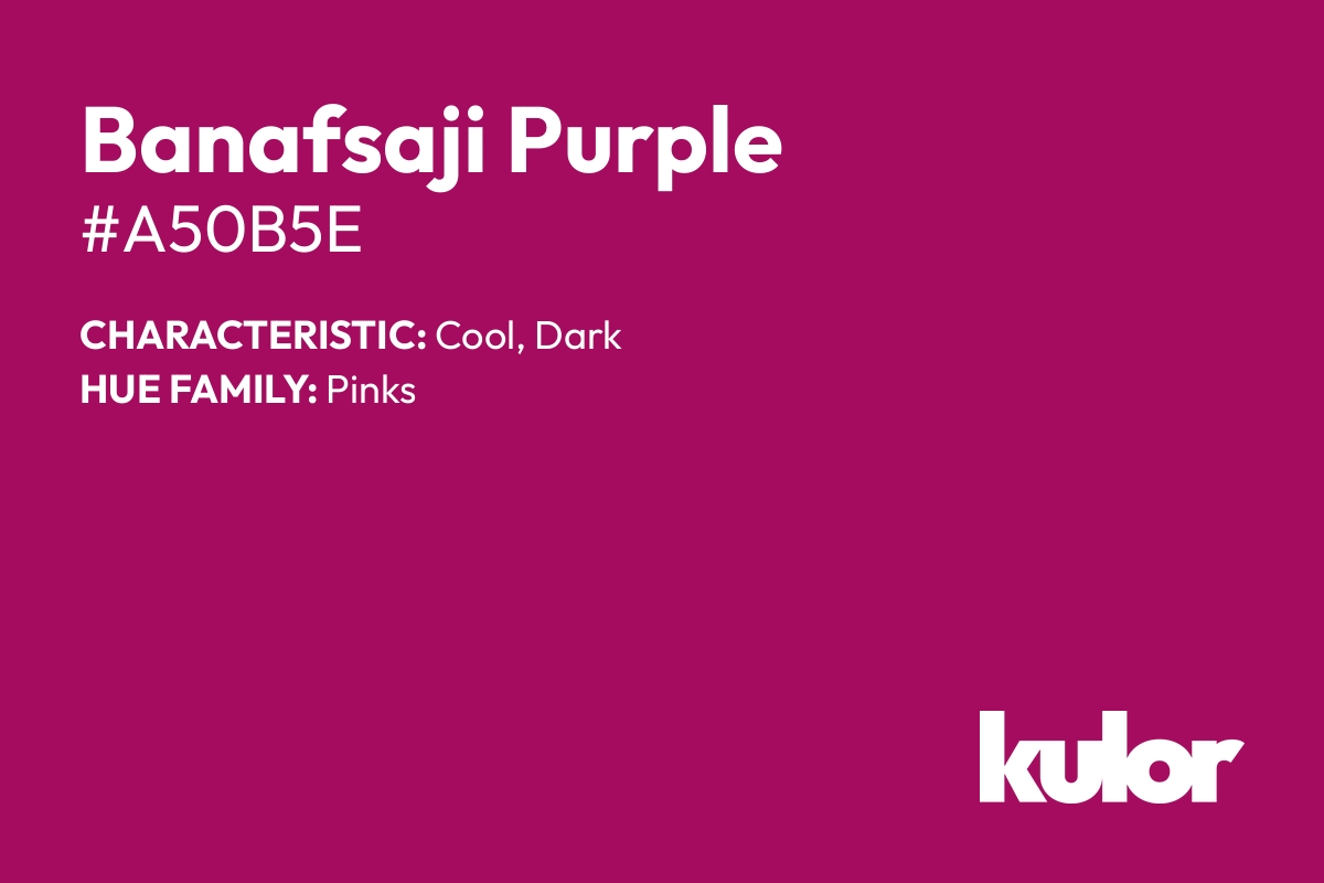 Banafsaji Purple is a color with a HTML hex code of #a50b5e.