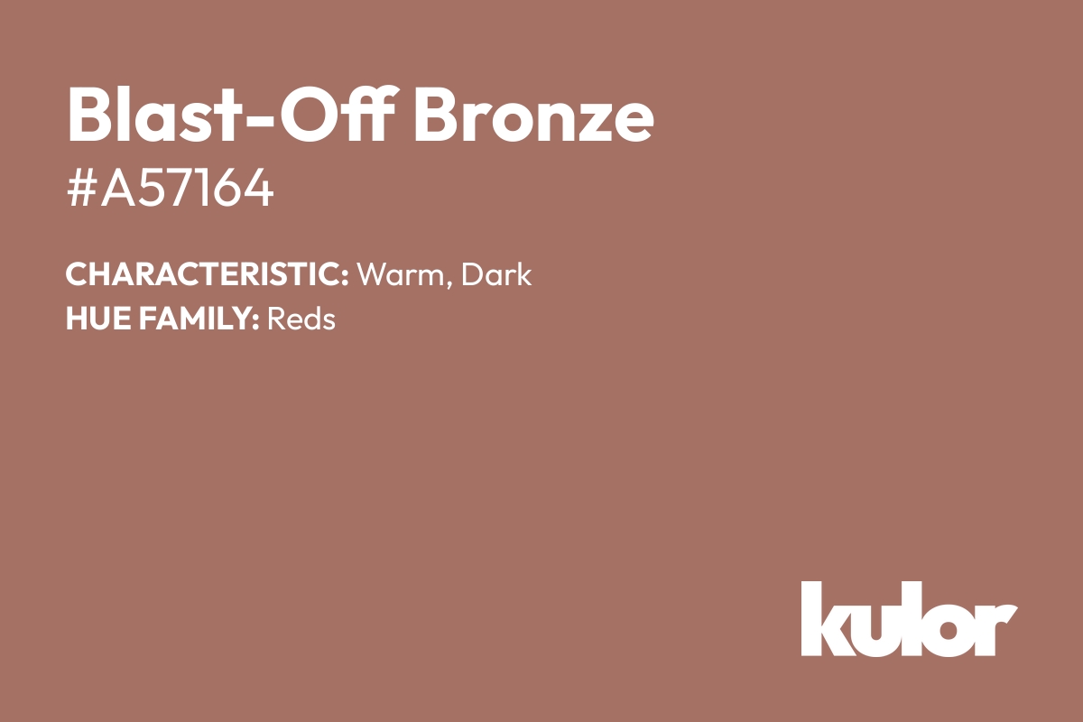 Blast-Off Bronze is a color with a HTML hex code of #a57164.