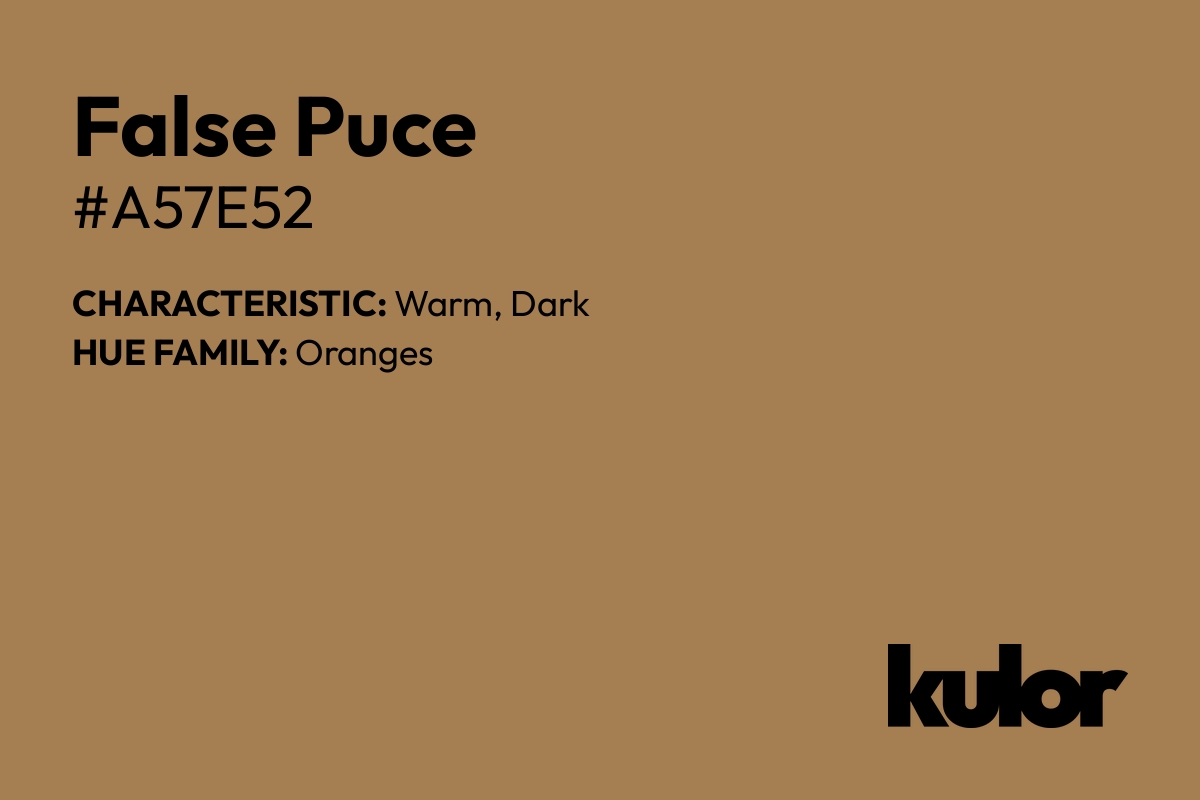 False Puce is a color with a HTML hex code of #a57e52.