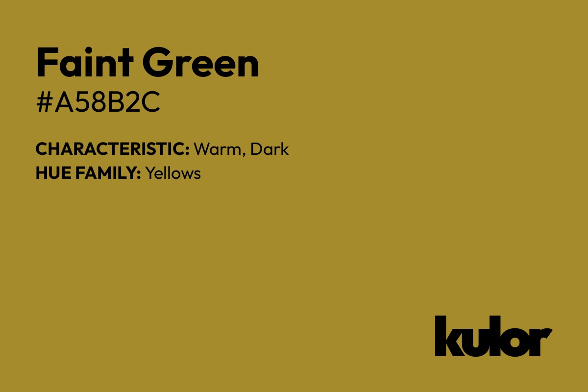 Faint Green is a color with a HTML hex code of #a58b2c.