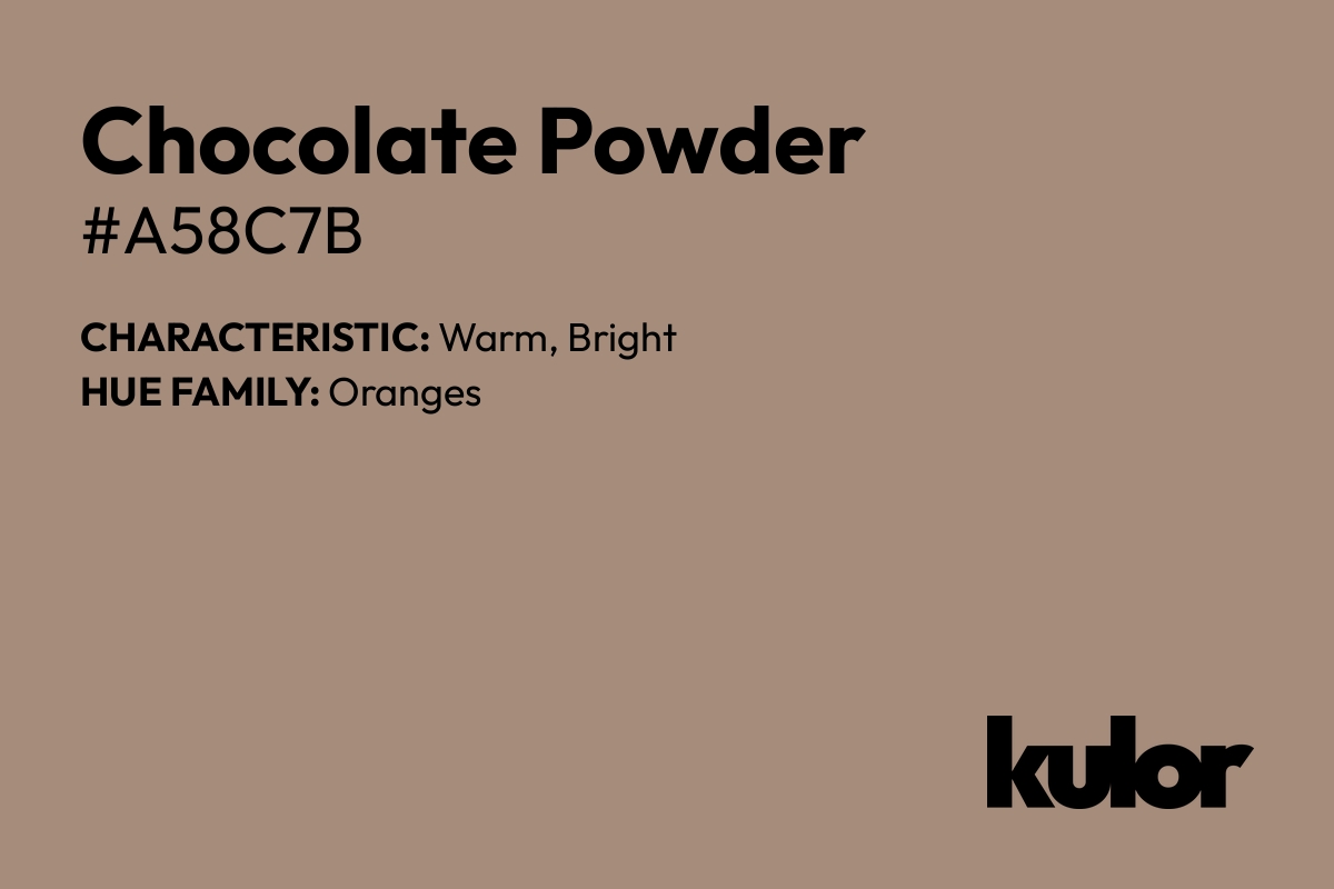 Chocolate Powder is a color with a HTML hex code of #a58c7b.