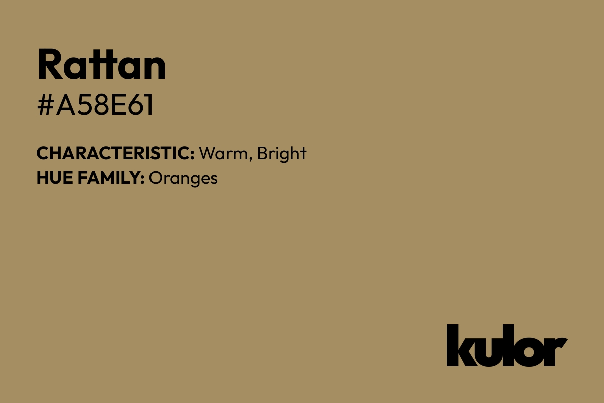 Rattan is a color with a HTML hex code of #a58e61.