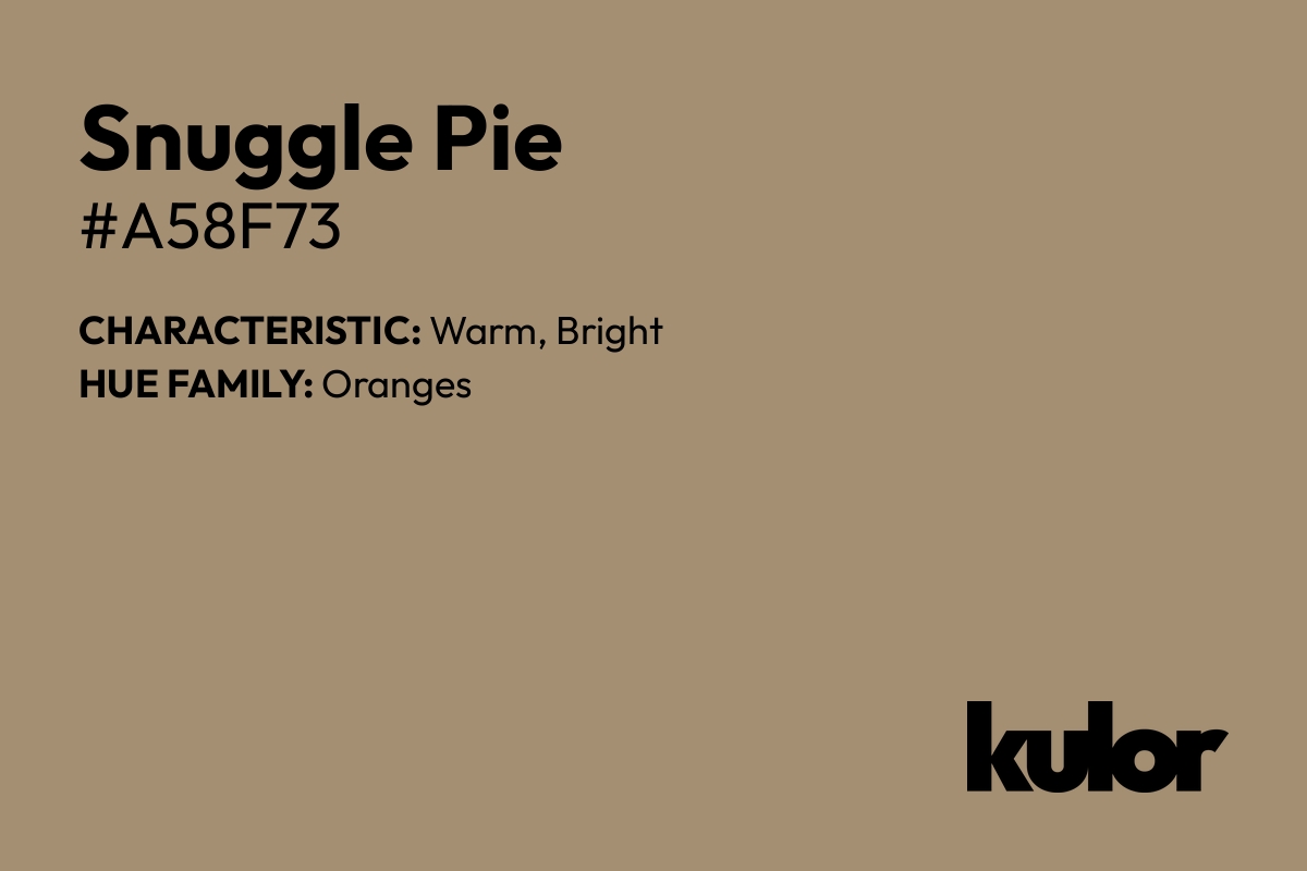 Snuggle Pie is a color with a HTML hex code of #a58f73.