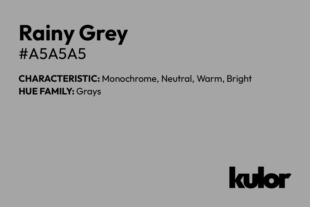 Rainy Grey is a color with a HTML hex code of #a5a5a5.