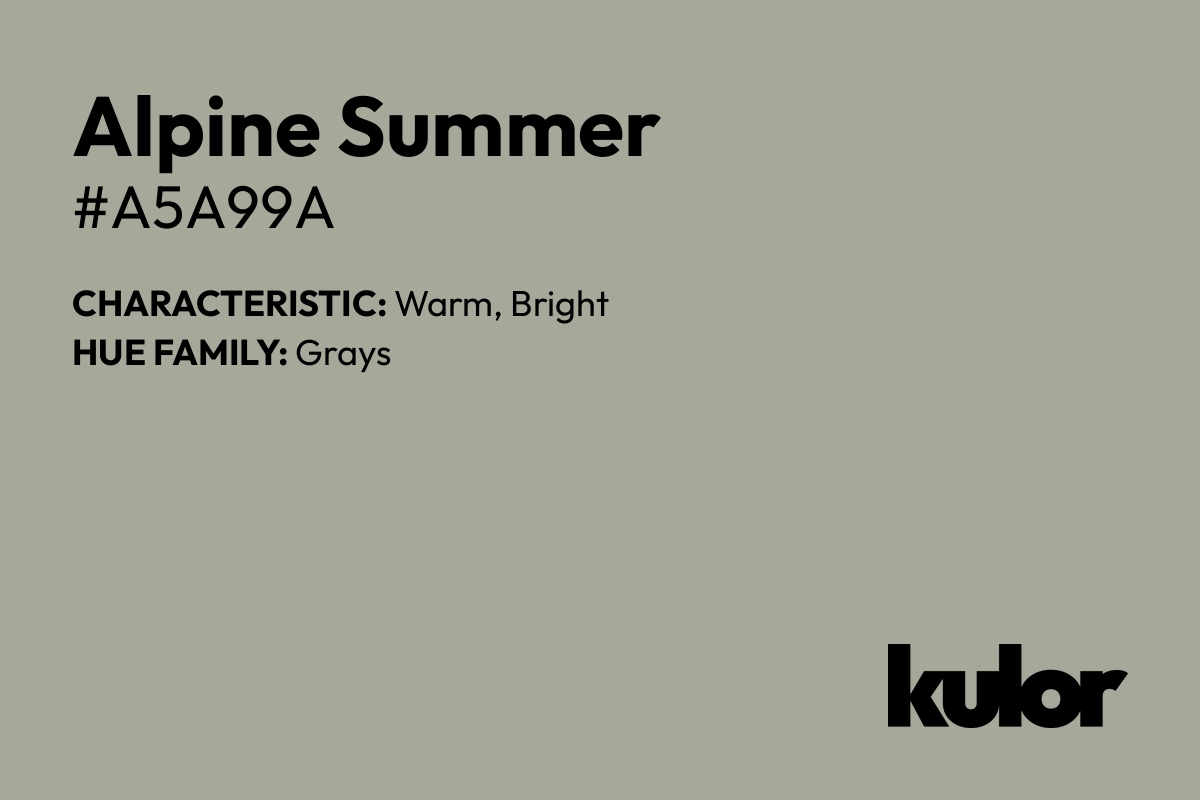 Alpine Summer is a color with a HTML hex code of #a5a99a.