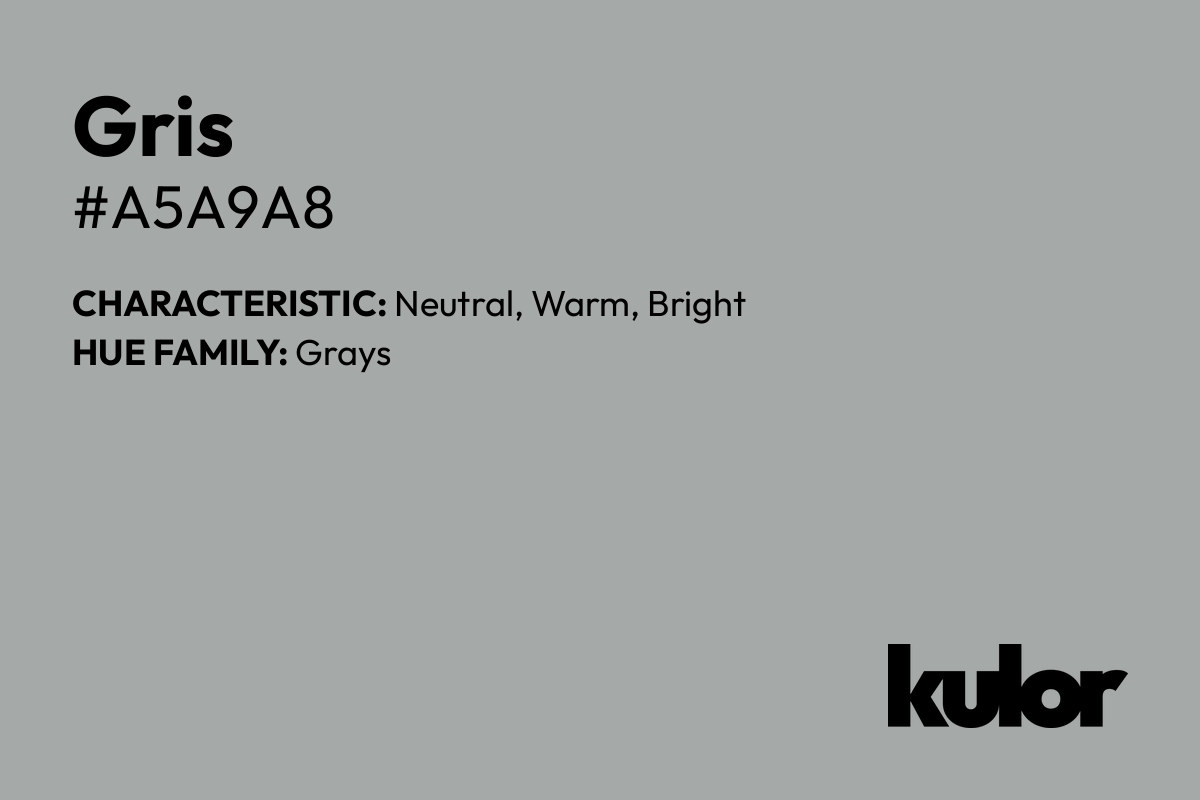 Gris is a color with a HTML hex code of #a5a9a8.