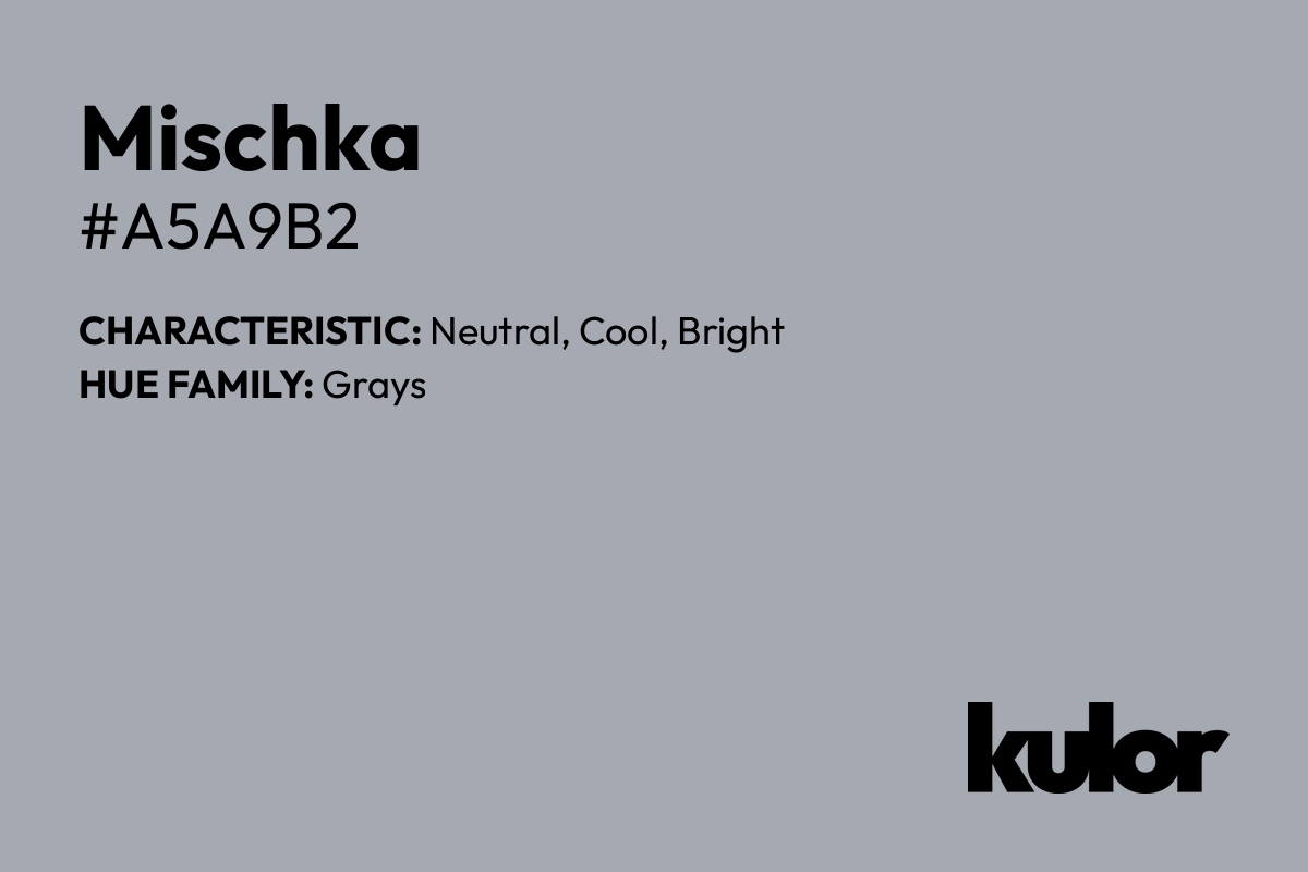 Mischka is a color with a HTML hex code of #a5a9b2.